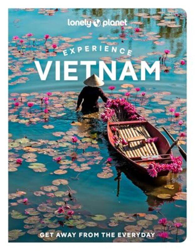 

Lonely Planet Experience Vietnam by Lonely PlanetJames PhamNguyen Le DiemDiana TruongJosh Zukas-Paperback