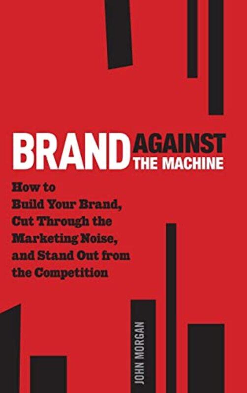 

Brand Against the Machine by John Michael Morgan-Hardcover