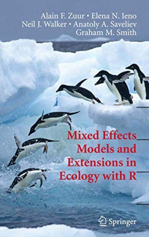 

Mixed Effects Models and Extensions in Ecology with R by Alain ZuurElena N IenoNeil WalkerAnatoly A SavelievGraham M Smith-Hardcover