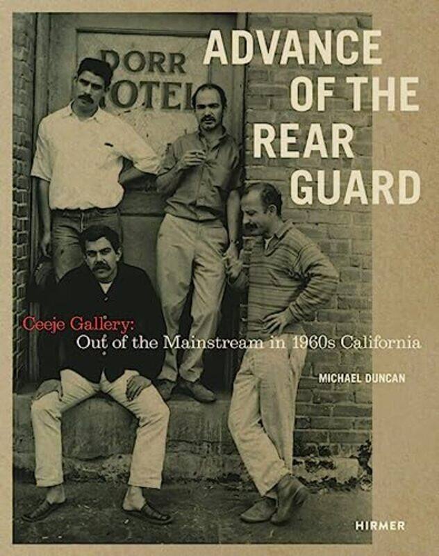 

Advance of the Rear Guard Out of the Mainstream in 1960s California by Michael Duncan-Hardcover