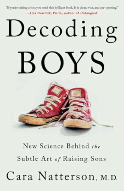 Decoding Boys New Science Behind The Subtle Art Of Raising Sons By Natterson Cara - Paperback