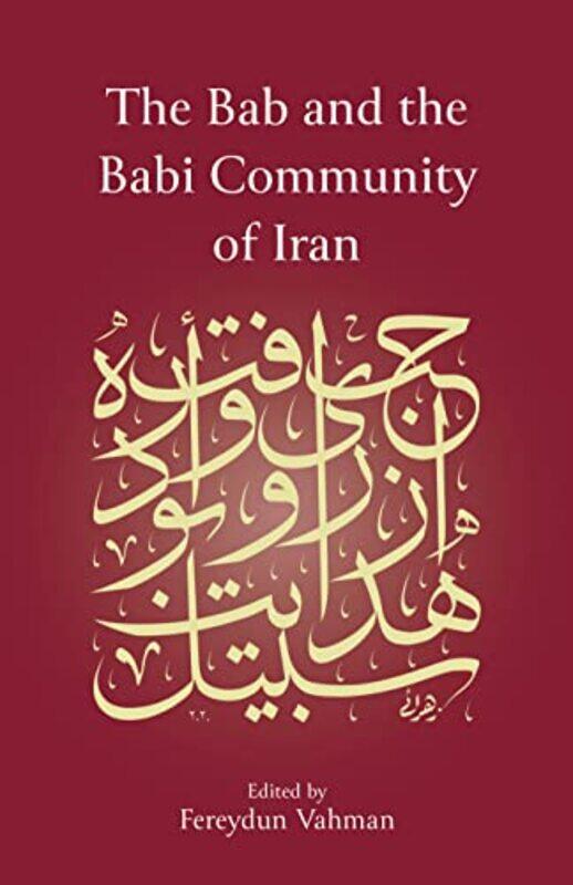 

The Bab and the Babi Community of Iran by Fereydun Vahman-Hardcover