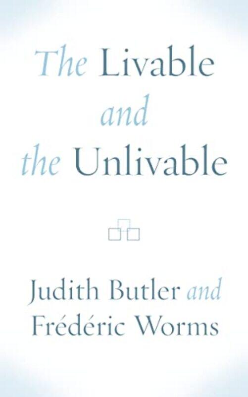 

The Livable and the Unlivable by Judith ButlerFrederic Worms-Paperback