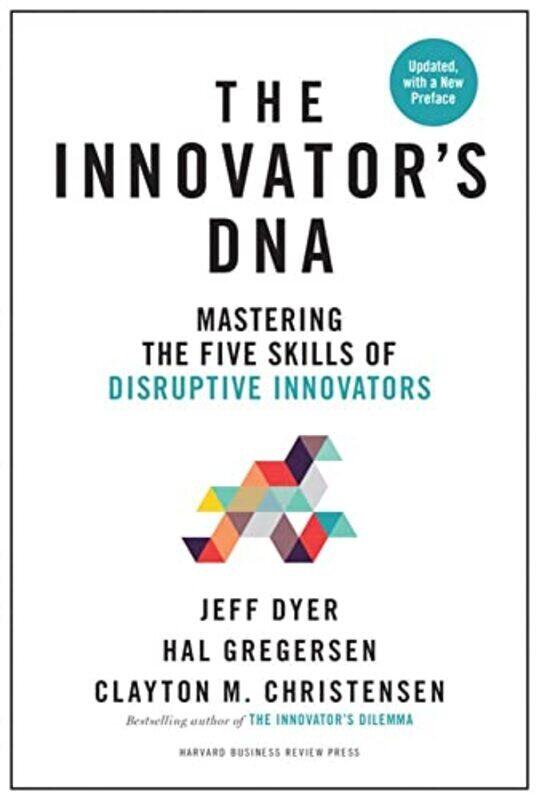 

Innovators Dna Updated With A New Preface Mastering The Five Skills Of Disruptive Innovators By Jeff Dyer Hardcover