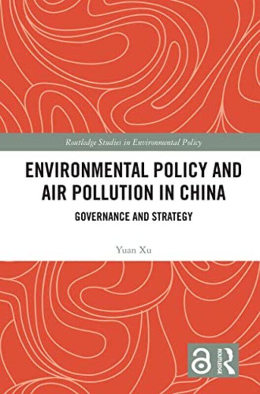 

Environmental Policy and Air Pollution in China by Yuan Xu-Paperback