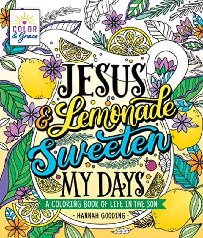

Color And Grace Jesus And Lemonade Sweeten My Days by Hannah Gooding-Paperback