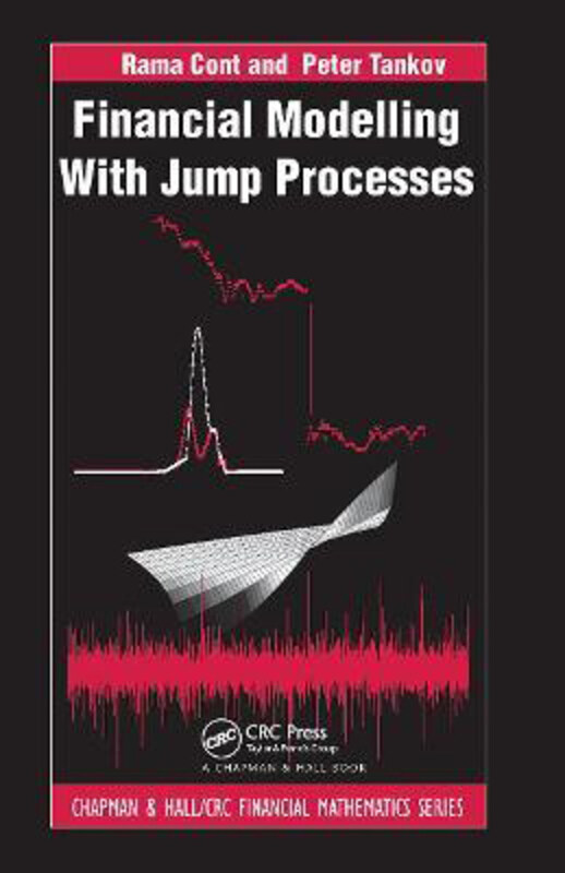 

Financial Modelling with Jump Processes, Hardcover Book, By: Peter Tankov