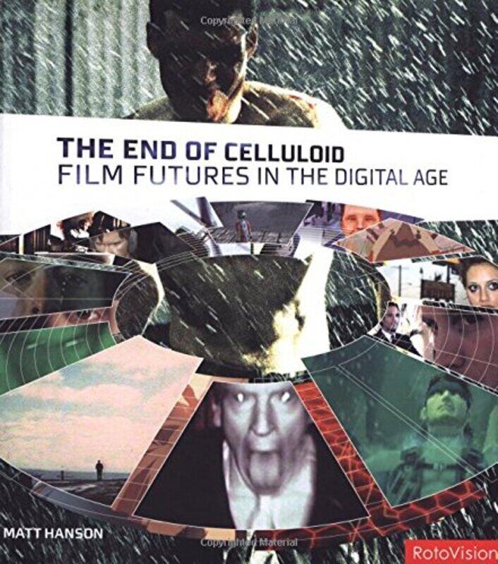 

The End of Celluloid: Film Futures in the Digital Age, Paperback Book, By: Matt Hanson