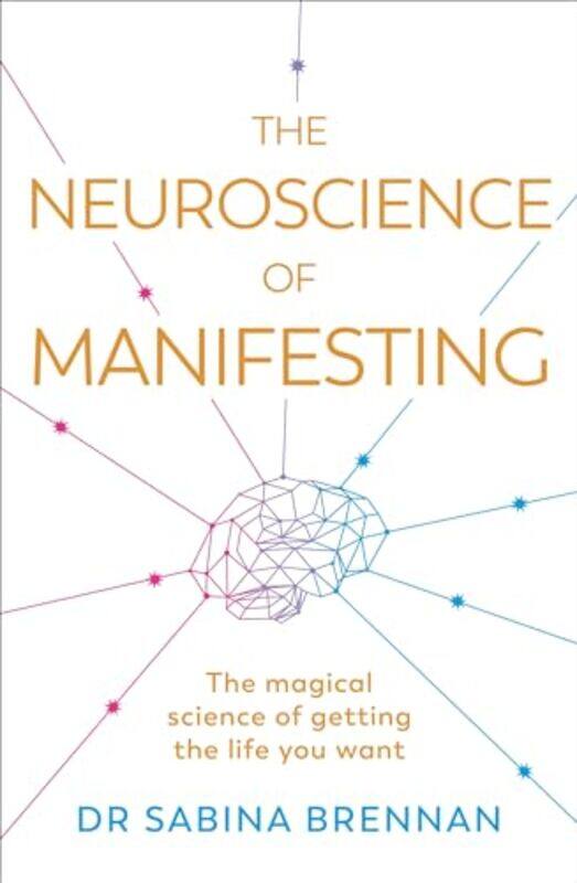 

The Neuroscience of Manifesting by Dr Sabina Brennan -Paperback