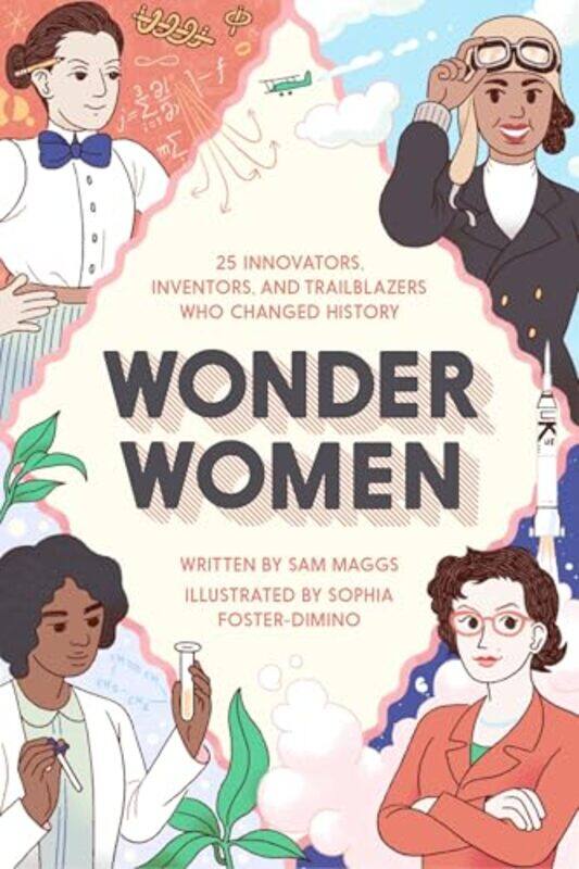 

Wonder Women 25 Innovators Inventors And Trailblazers Who Changed History by Sam Maggs - Hardcover