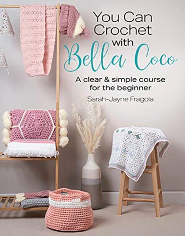 

You Can Crochet with Bella Coco: A Clear & Simple Course for the Beginner , Paperback by Fragola, Sarah-Jayne