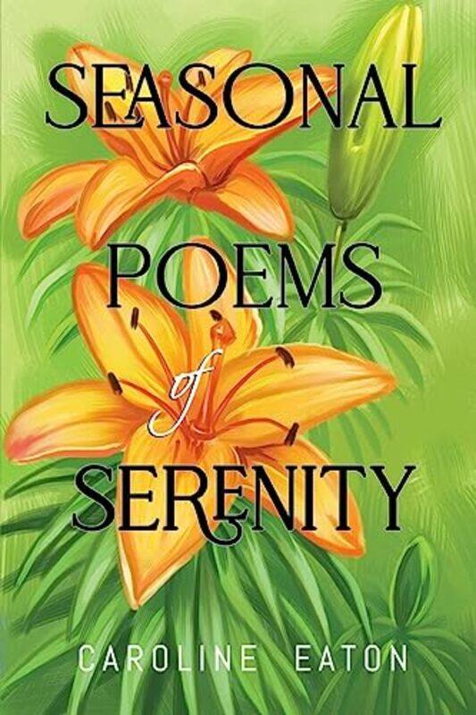 

Seasonal Poems Of Serenity by Caroline P Eaton-Paperback