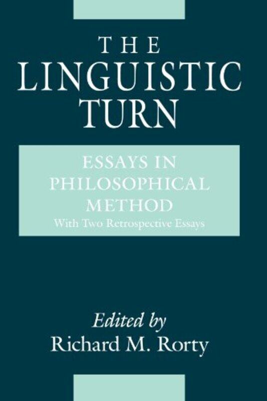 

The Linguistic Turn Essays in Philosophical Method by Richard M Rorty-Paperback