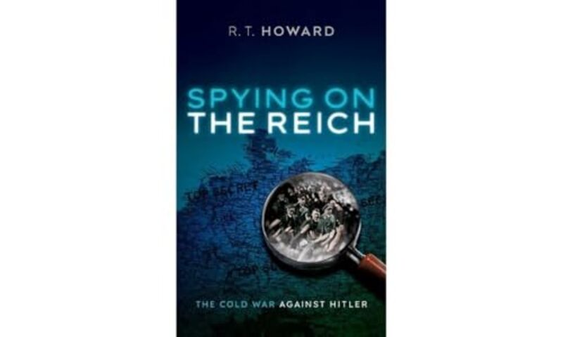 

Spying on the Reich by R T Howard-Hardcover