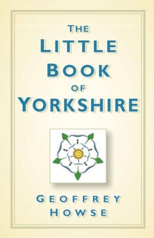 

The Little Book of Yorkshire by Geoffrey Howse-Paperback