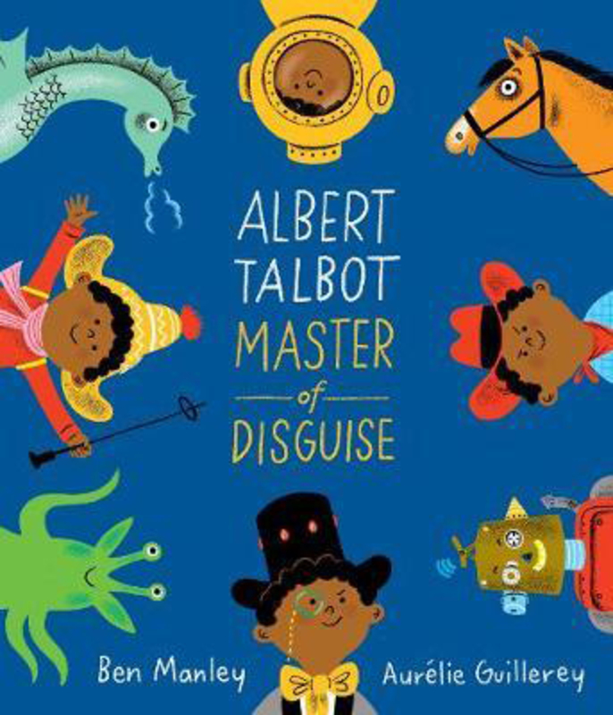 Albert Talbot: Master of Disguise, Hardcover Book, By: Ben Manley