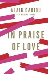 In Praise of Love,Hardcover,ByBadiou, Alain - Bush, Peter