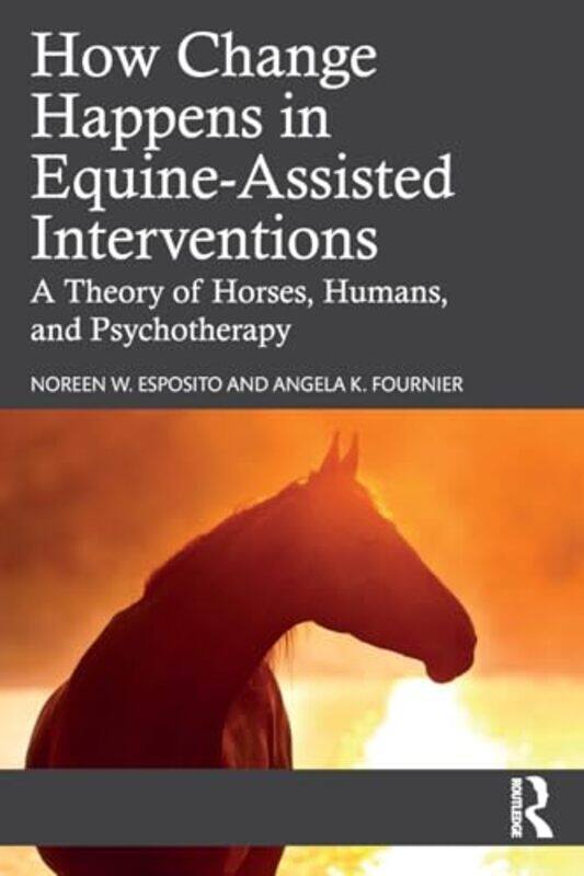 

How Change Happens in EquineAssisted Interventions by Will FrancisStacey Marsh-Paperback