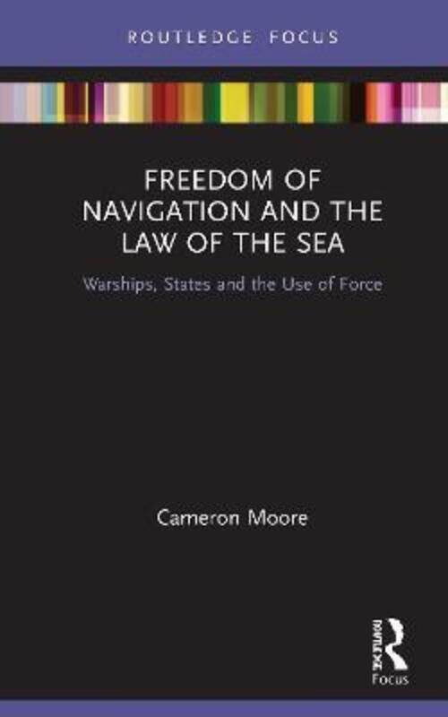 

Freedom of Navigation and the Law of the Sea.Hardcover,By :Cameron Moore