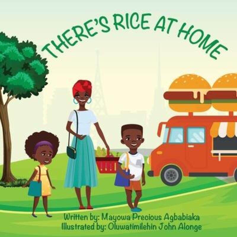 

There's Rice At Home (English),Paperback,ByAgbabiaka, Mayowa Precious - Alonge, Oluwatimilehin John