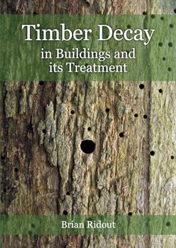 

Timber Decay in Buildings and its Treatment by Matt Weber-Paperback