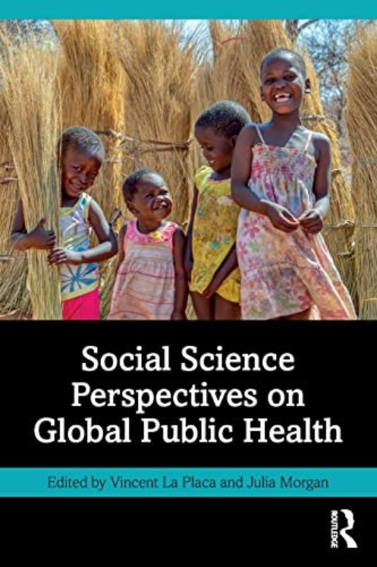 

Social Science Perspectives On Global Public Health by Vincent La PlacaJulia Morgan-Paperback