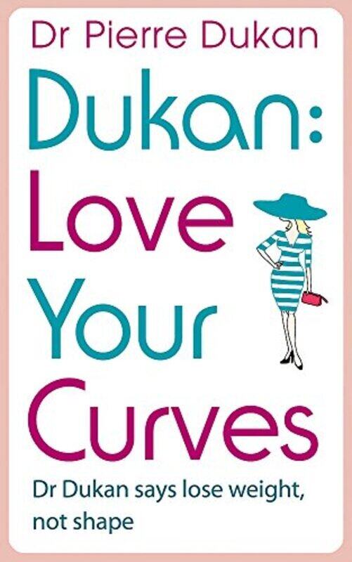 

Love Your Curves: Dr. Dukan Says Lose Weight, Not Shape, Paperback Book, By: Pierre Dukan