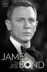 James Bond: The Secret History,Hardcover, By:Egan, Sean