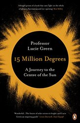 15 Million Degrees: A Journey to the Centre of the Sun,Paperback by Professor Lucie Green