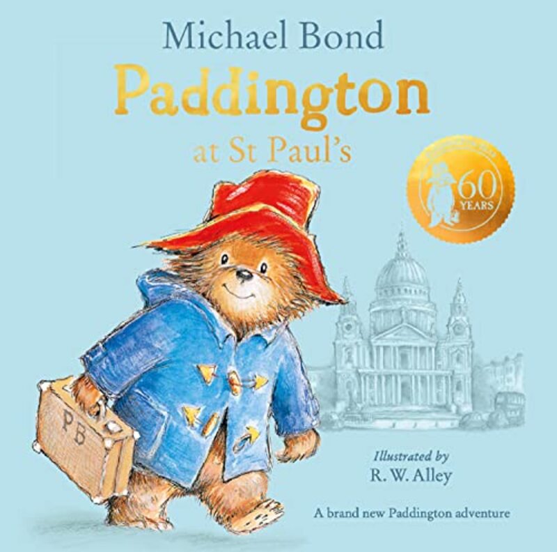 Paddington at St Paul’s by Michael BondR W Alley-Hardcover