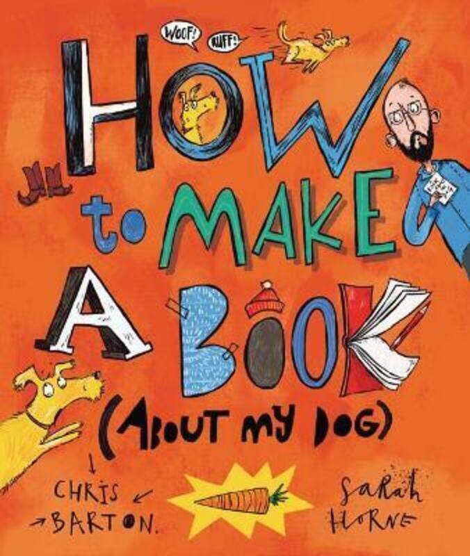 

How to Make a Book (about My Dog),Hardcover,ByBarton, Chris - Horne, Sarah