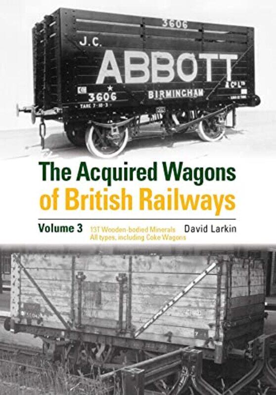 

The Acquired Wagons of British Railways Volume 3 by David Larkin-Hardcover