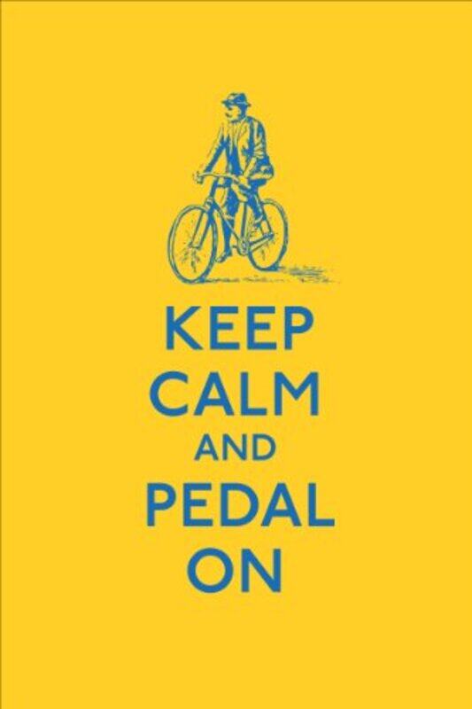 

Keep Calm and Pedal On -Hardcover