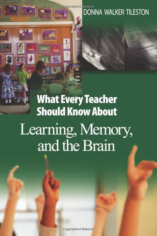 

What Every Teacher Should Know About Learning Memory and the Brain by Donna E Walker Tileston-Paperback