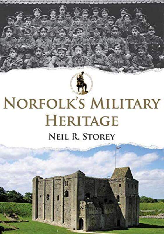 

Norfolks Military Heritage by Neil R Storey-Paperback