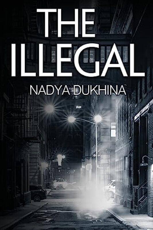 

The Illegal by Nadya Dukhina-Paperback