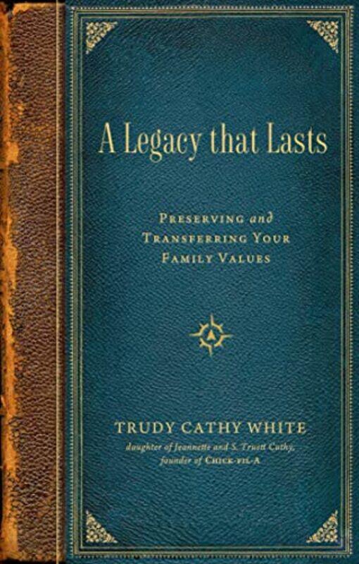 

A Legacy that Lasts by Trudy Cathy White-Hardcover