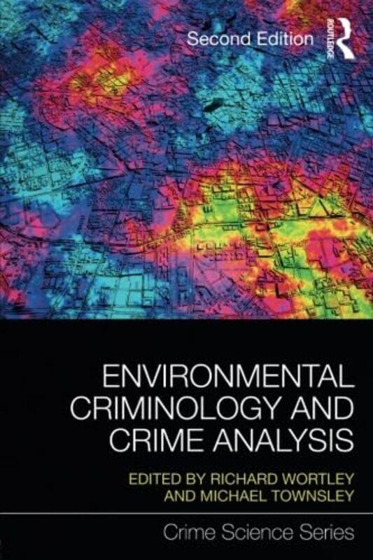 

Environmental Criminology and Crime Analysis by Richard UCL Jill Dando Institute of Security and Crime Science, UK WortleyMichael Townsley-Paperback