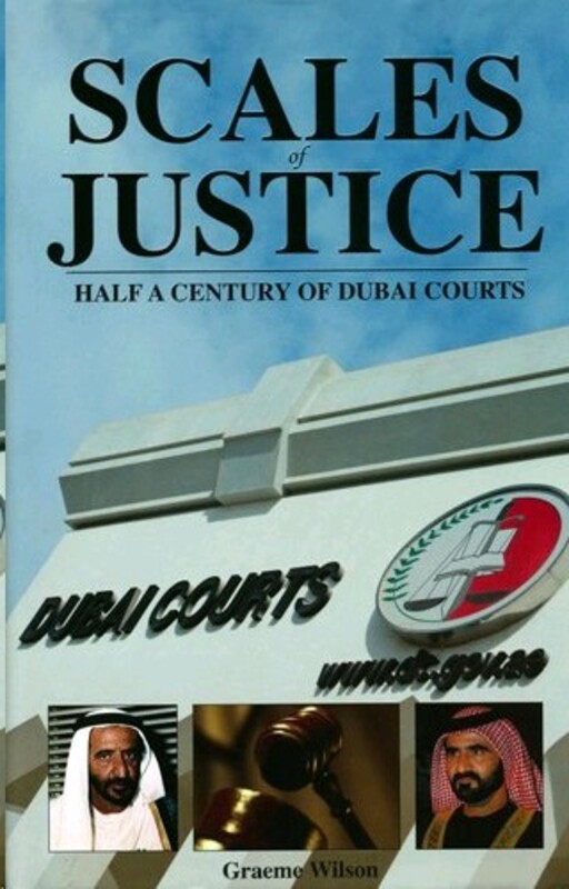 Scales of Justice: Half a Century of Dubai Courts, Hardcover Book, By: Graeme Wilson