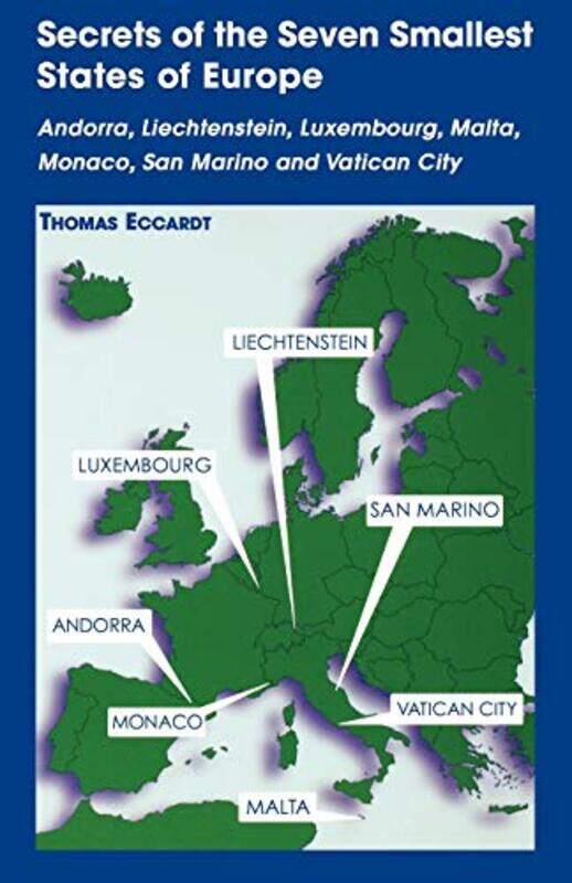 

Secrets of the Seven Smallest States of Europe Andorra Liechtenstein Luxembourg Malta Monaco San Marino and Vatican City by Thomas Eccardt-Paperback