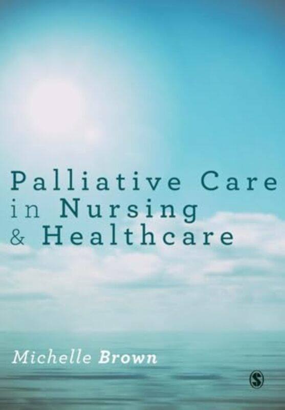 

Palliative Care in Nursing and Healthcare by Catherine Baker-Paperback