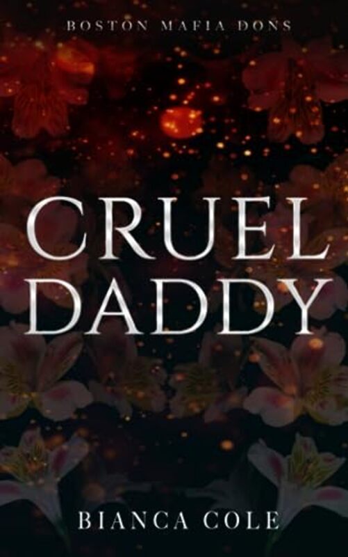 Cruel Daddy A Dark Mafia Arranged Marriage Romance By Cole, Bianca - Paperback