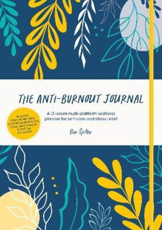 

The Anti-Burnout Journal: A 12-week multi-platform wellness planner for self-care and stress relief,Paperback,BySpiller, Bex