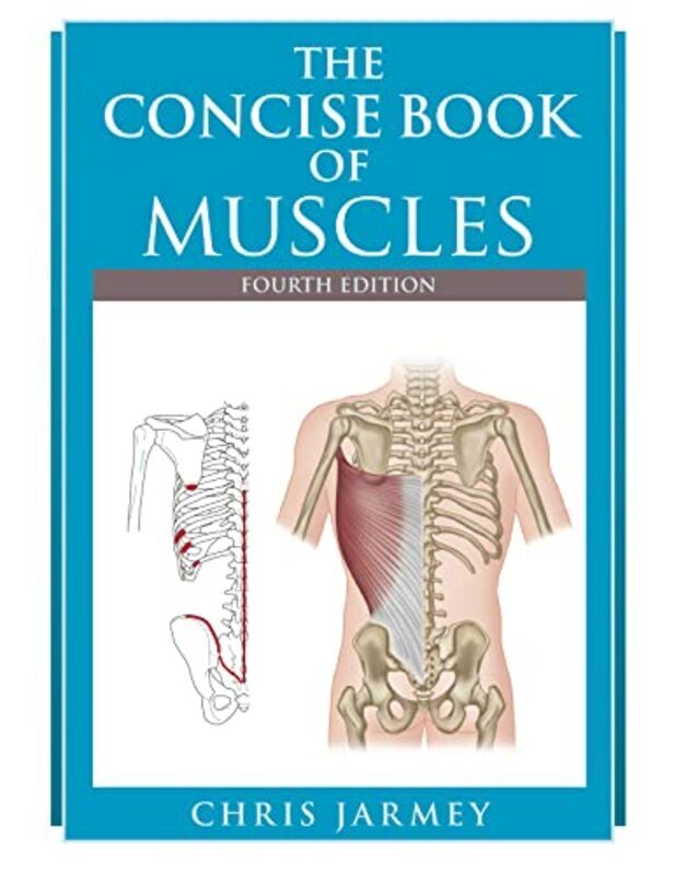 

The Concise Book Of Muscles Fourth Edition By Jarmey, Chris Paperback