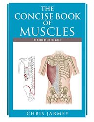 The Concise Book Of Muscles Fourth Edition By Jarmey, Chris Paperback