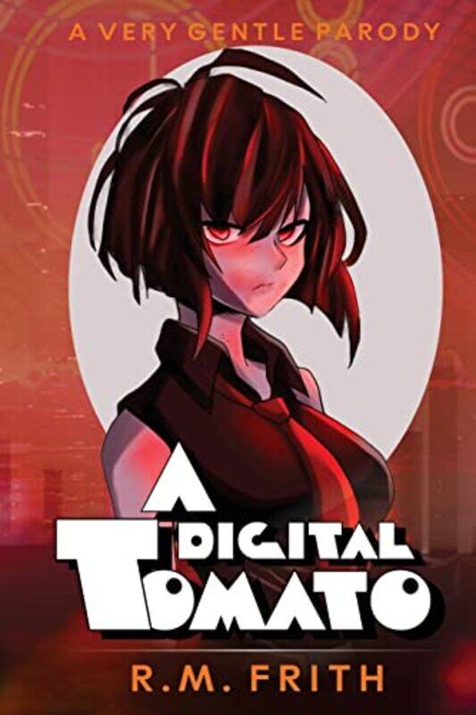 

A Digital Tomato by RM Frith-Paperback