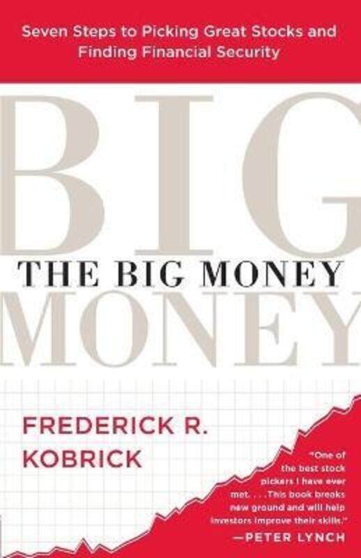 

^(R)The Big Money: Seven Steps to Picking Great Stocks and Finding Financial Security.paperback,By :Frederick R. Kobrick