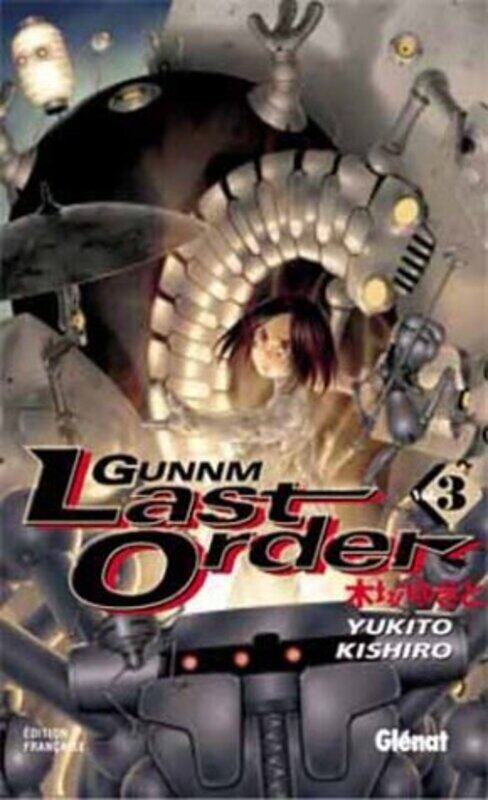 

Gunnm Last Order, Tome 3 :,Paperback,By:Yukito Kishiro