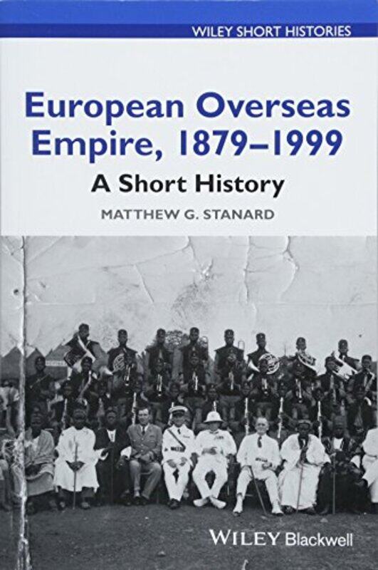 

European Overseas Empire 1879 1999 by Matthew G Stanard-Paperback