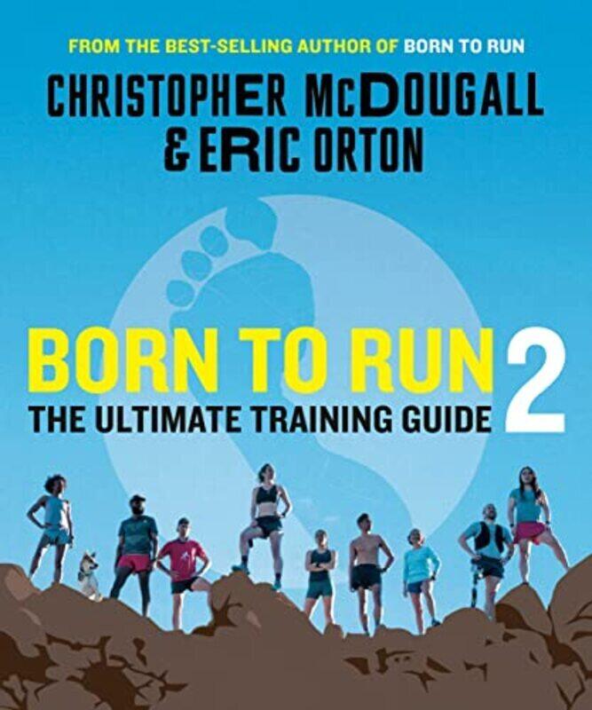 

Born to Run 2: The Ultimate Training Guide,Paperback,By:McDougall, Christopher - Orton, Eric